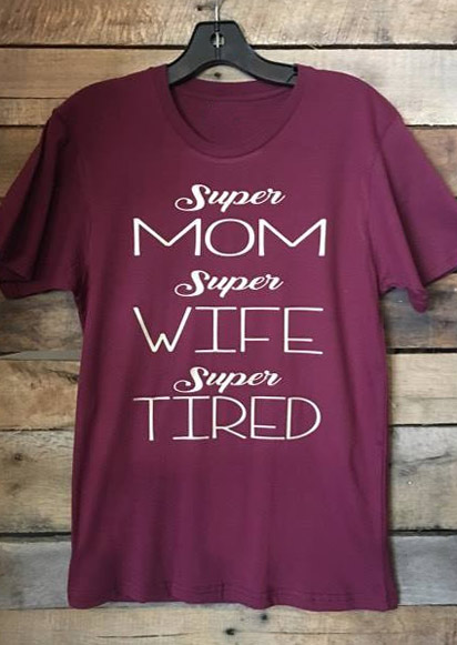 super mom super wife super tired t shirt