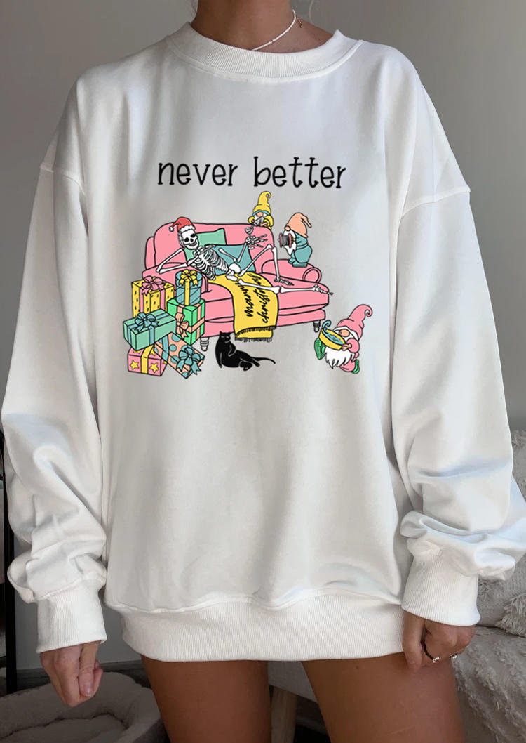 Christmas Skeleton Never Better Sweatshirt - White, 520452 
Christmas Skeleton Never Better Sweatshirt - White, 520452