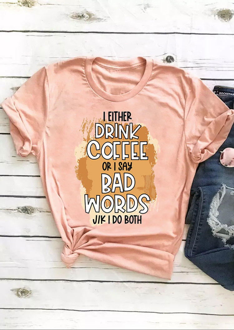 I Either Drink Coffee Or I Say Bad Words Jik I Do Both T-Shirt Tee - Pink, 530650
I Either Drink Coffee Or I Say Bad Words Jik I Do Both T-Shirt Tee - Pink, 530650
