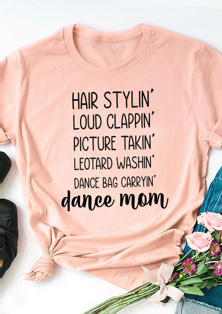 Hair Stylin' Loud Clappin' Picture Takin' Leotard Washin' Dance Bag Carryin' Danee Mom T-Shirt Tee - Pink, 530702
Hair Stylin' Loud Clappin' Picture Takin' Leotard Washin' Dance Bag Carryin' Danee Mom T-Shirt Tee - Pink, 530702
