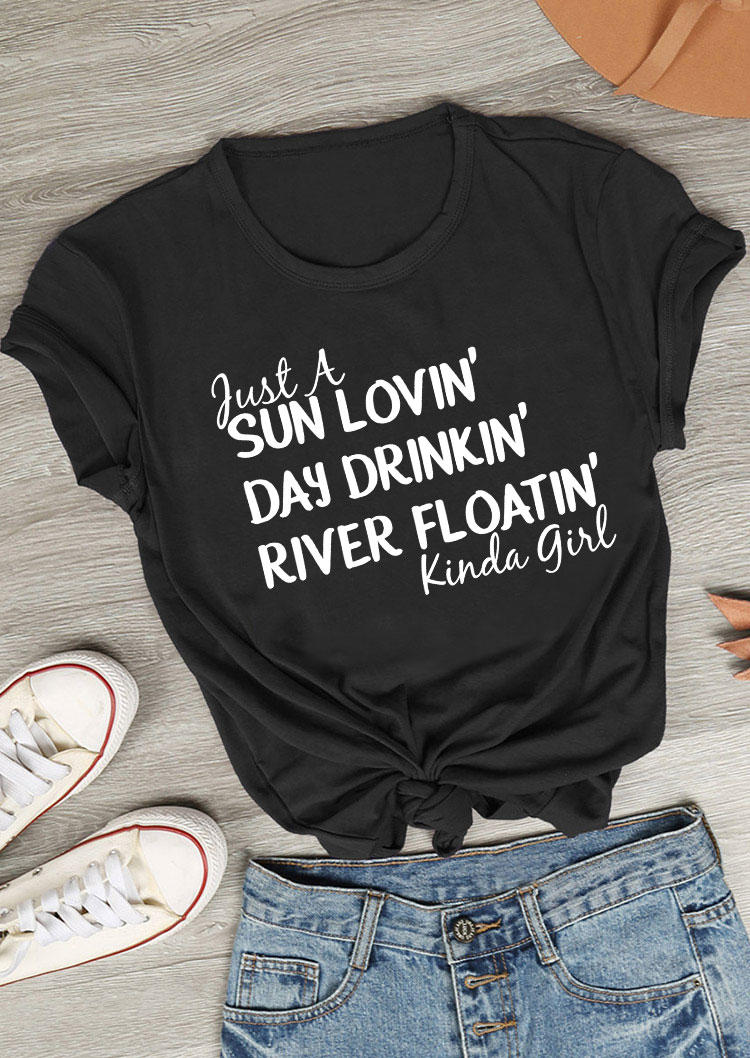 Just A Sun Lovin' Day Drinkin' River Floatin' Kinda Girl T-Shirt Tee - Black, 534030
Just A Sun Lovin' Day Drinkin' River Floatin' Kinda Girl T-Shirt Tee - Black, 534030