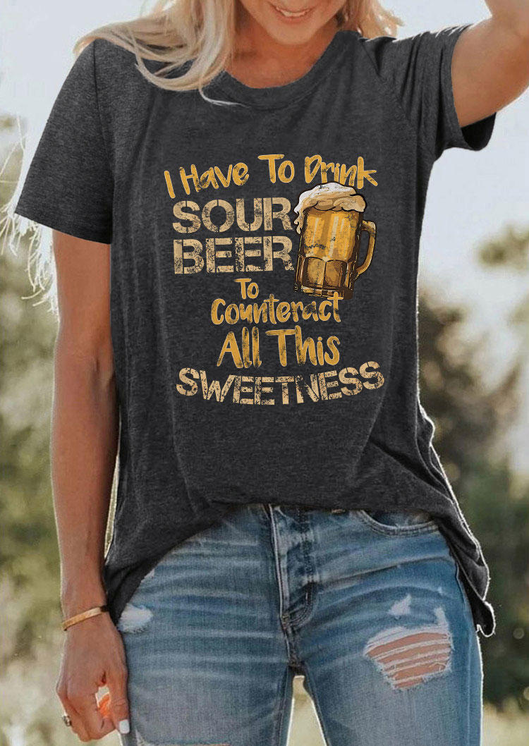 I Have To Drink Sour Beer To Counteract All This Sweetness T-Shirt Tee - Dark Grey, Gray, SCM004447
I Have To Drink Sour Beer To Counteract All This Sweetness T-Shirt Tee - Dark Grey, Gray, SCM004447