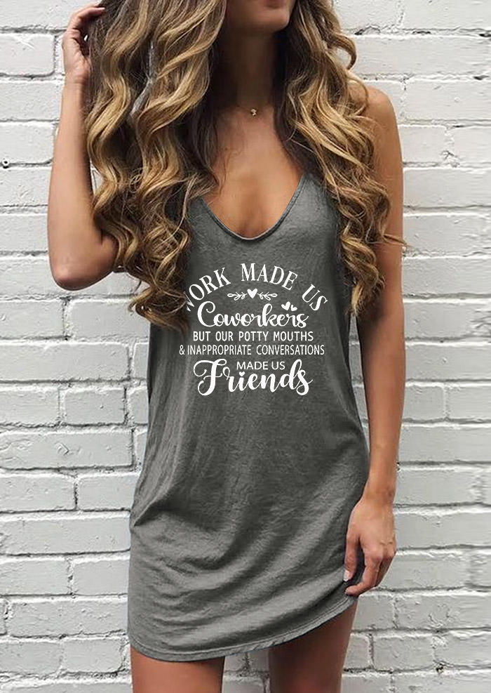 Work made us Coworkers But Our Potty Mouths & Inappropriate Conversations Made Us Friends Mini Dress, Gray, SCM004503
Work made us Coworkers But Our Potty Mouths & Inappropriate Conversations Made Us Friends Mini Dress, Gray, SCM004503