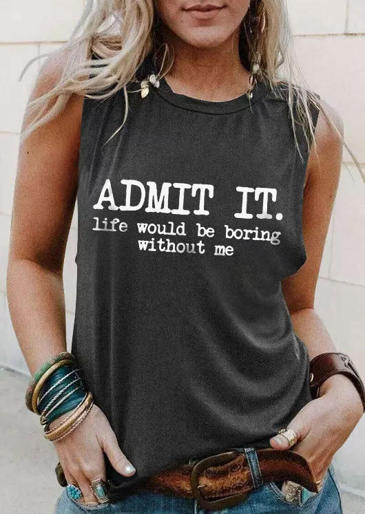 Admit It Life Would Be Boring Without Me O-Neck Tank - Dark Grey, Gray, SCM014954
Admit It Life Would Be Boring Without Me O-Neck Tank - Dark Grey, Gray, SCM014954