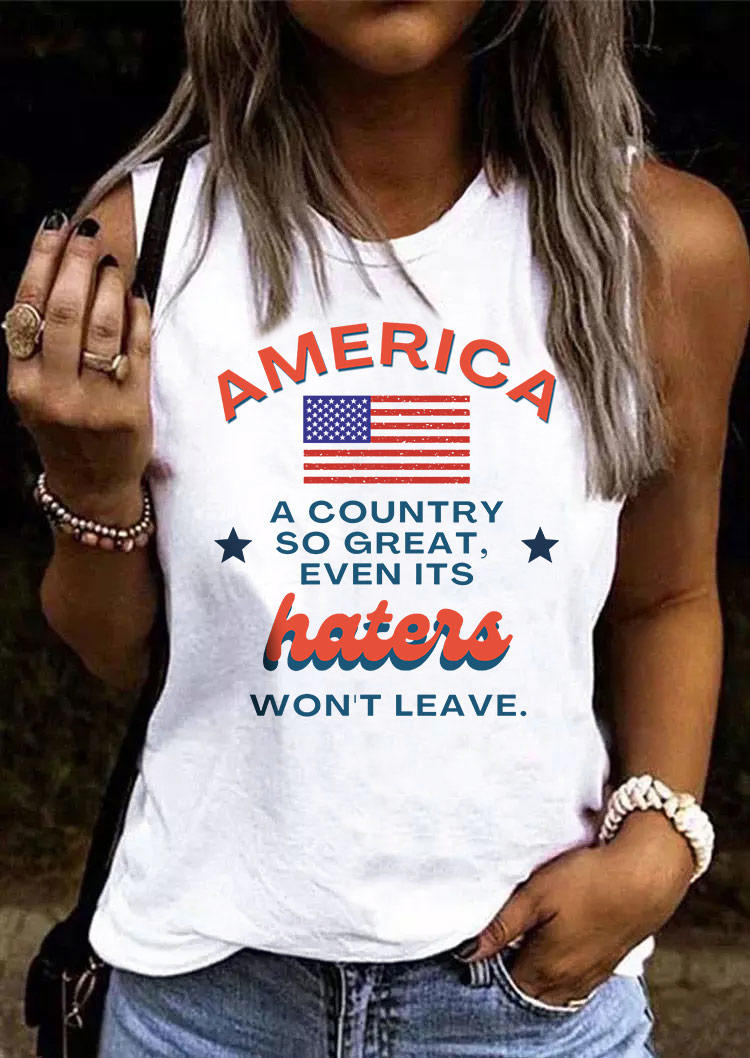 America A Country So Great Even Its' Haters Won't Leave Flag Tank - White, SCM016580
America A Country So Great Even Its' Haters Won't Leave Flag Tank - White, SCM016580