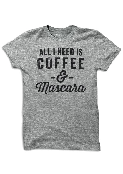 All I Need is Coffee & Mascara T-Shirt - Bellelily