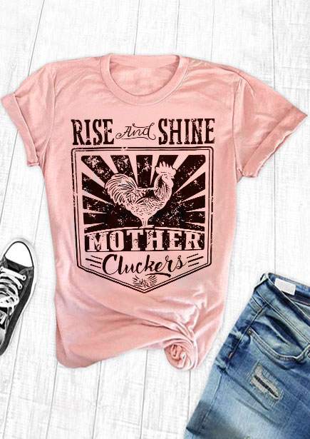 

Rise And Shine Mother Cluckers T-Shirt, Pink, 192568