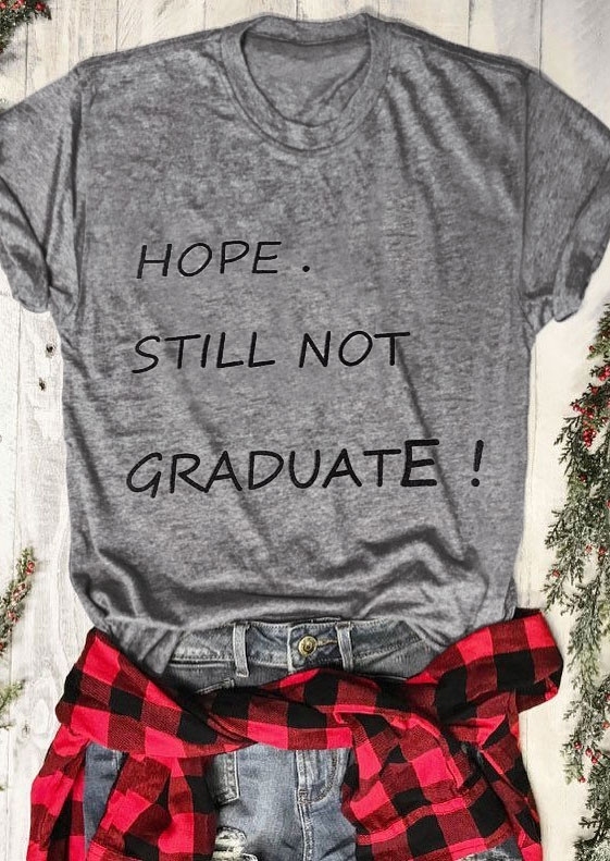 Hope Still Not Graduate T-Shirt