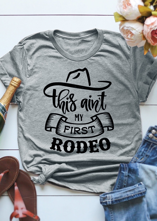 This Ain't My First Rodeo T-Shirt Tee