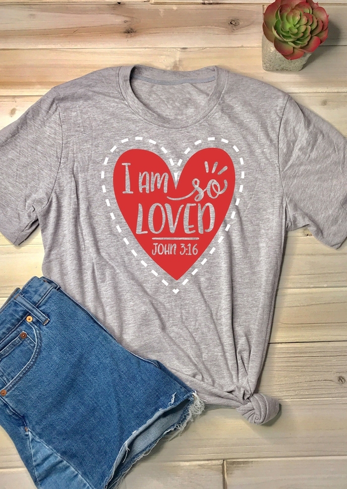 I Am So Loved Heart T-Shirt Tee