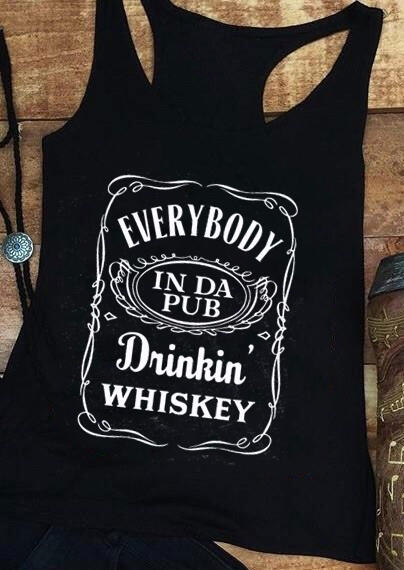 Everybody Drinkin' Whiskey Tank