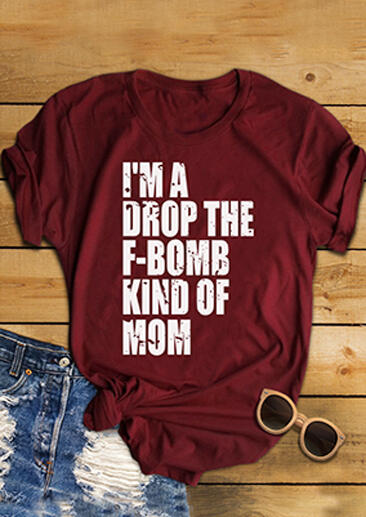 I'm A Drop The F-Bomb Kind Of Mom T-Shirt - Burgundy