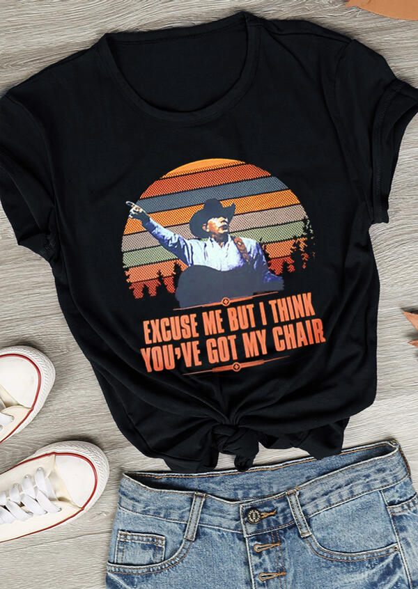 You've Got My Chair T-Shirt Tee