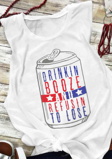 Drinkin Booze And Refusin To Lose Tank - White