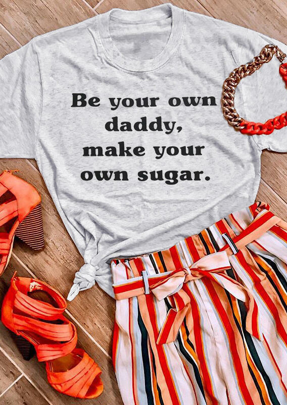 Be Your Own Daddy T-Shirt Tee - Light Grey