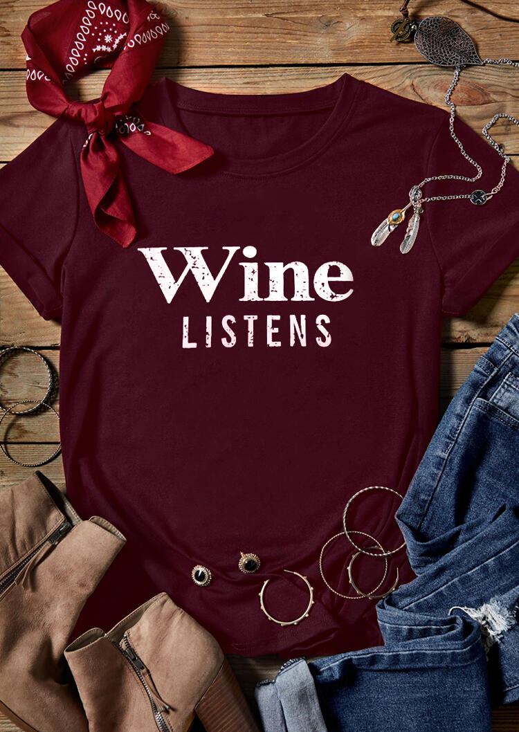 Wine Listens O-Neck T-Shirt Tee - Burgundy