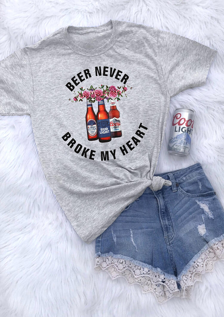 Beer Never Broke My Heart T-Shirt Tee - Gray