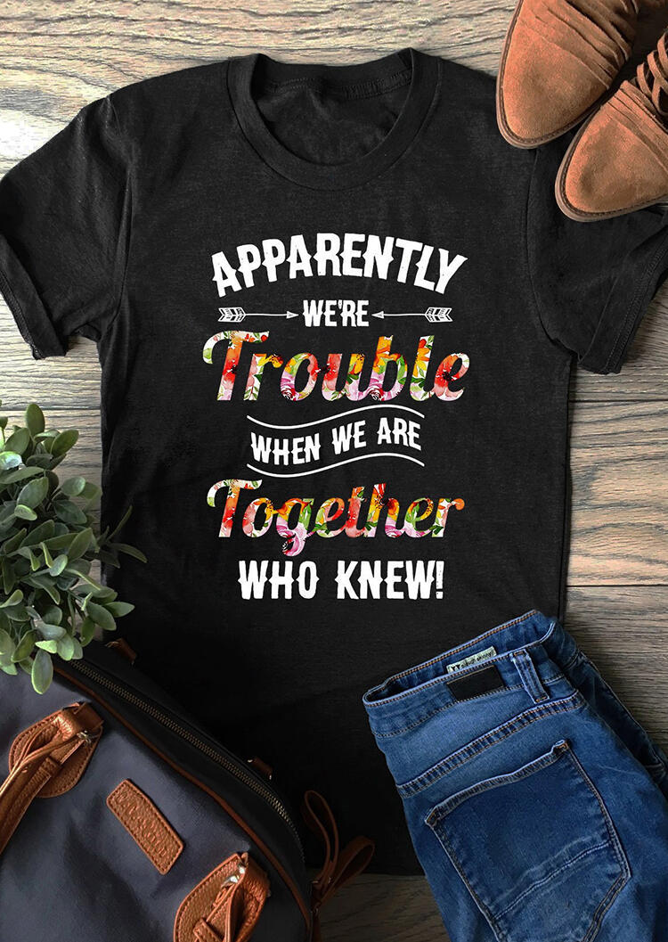 We're Trouble When We Are Together T-Shirt Tee - Black