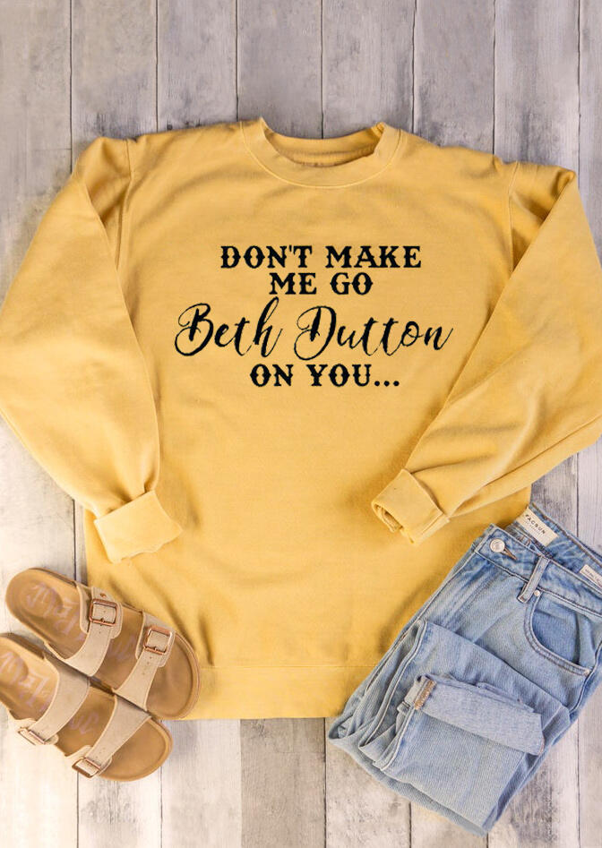 Download Don't Make Me Go Beth Dutton On You Sweatshirt - Yellow ...