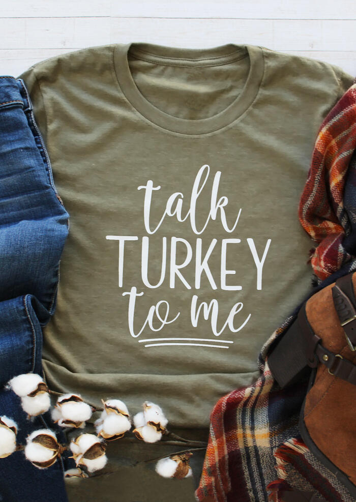 Talk Turkey To Me T-Shirt Tee - Army Green