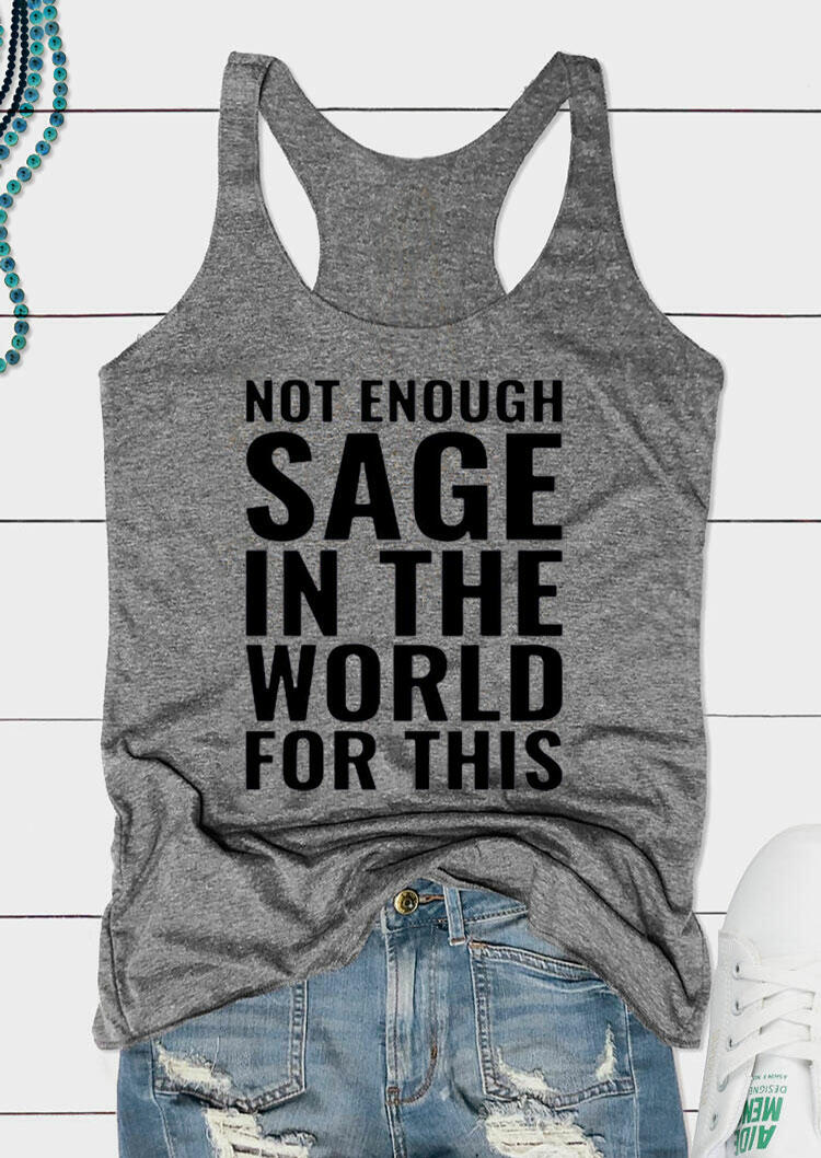 

Not Enough Sage In The World For This Tank - Gray, 468818