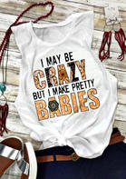 I May Be Crazy But I Make Pretty Babies Tank