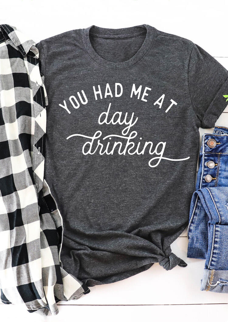 You Had Me At Day Drinking T-Shirt Tee - Dark Grey - Bellelily