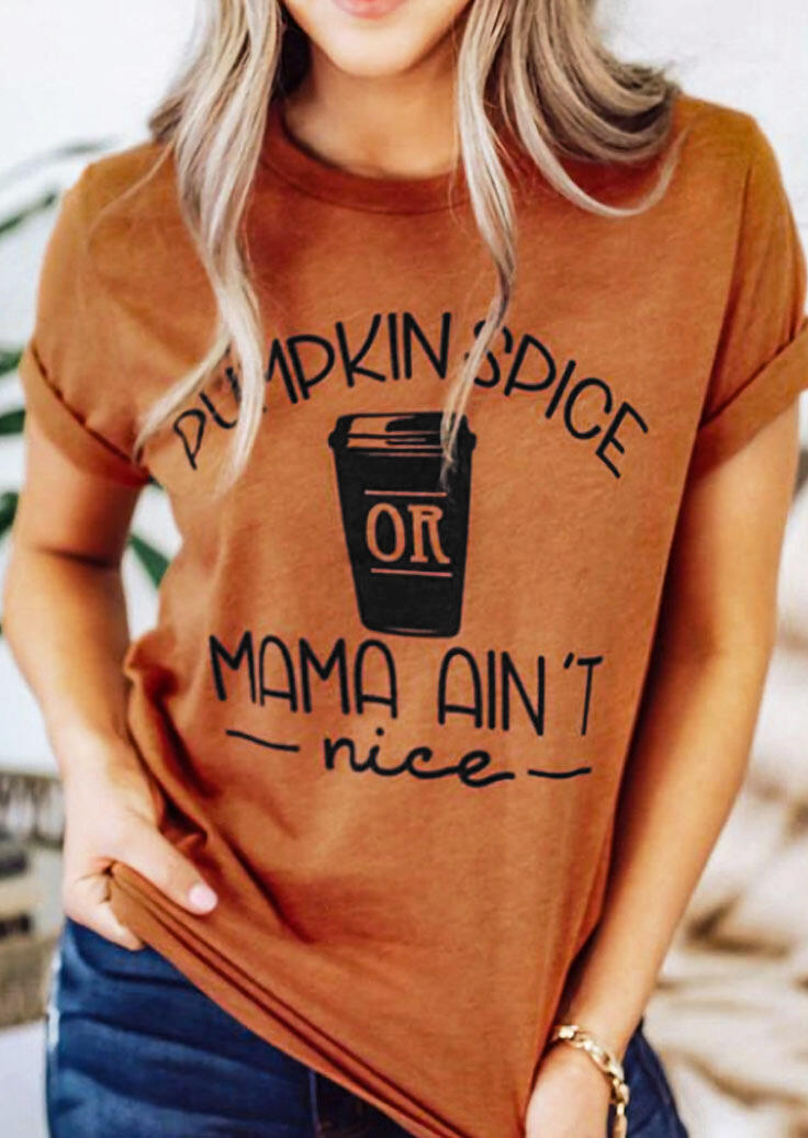 

Pumpkin Spice Or Mama Ain't Nice T-Shirt Tee - Orange, 483227
