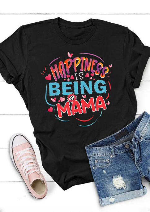 

Happiness Is Being A Mama O-Neck T-Shirt Tee - Black, 483913