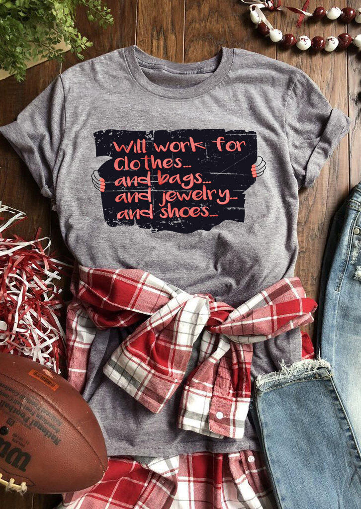 

Will Work For Clothes Letter Graphic T-Shirt Tee - Gray, 484333