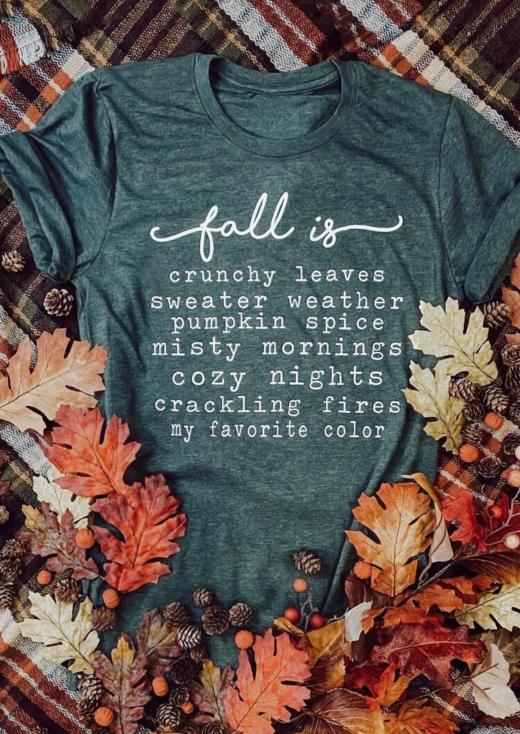 

Fall Is My Favorite Color T-Shirt Tee - Dark Green, 484669