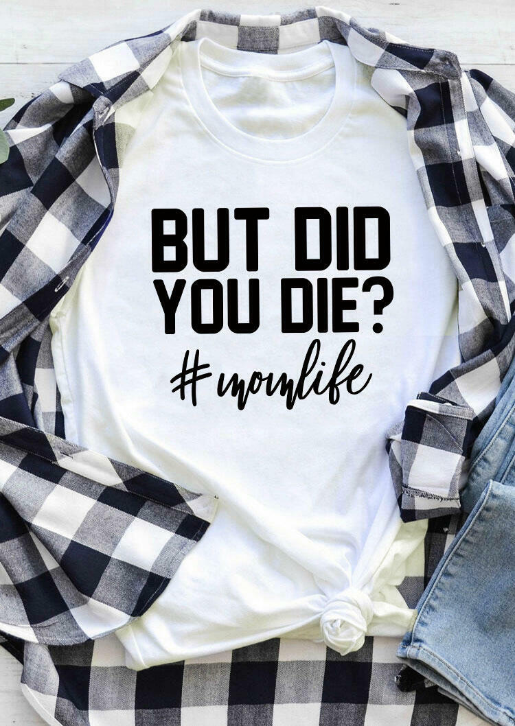 But Did You Die Mom Life T-Shirt Tee - Dark Grey