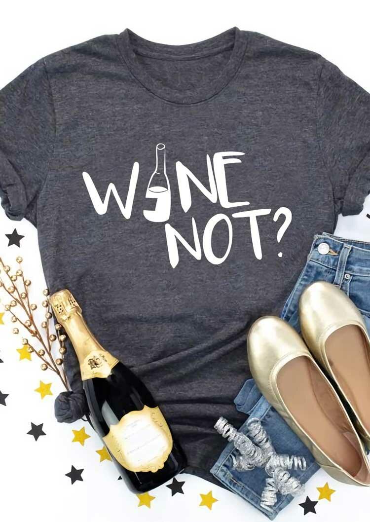 

Wine Not O-Neck Casual T-Shirt Tee - Gray, 486074