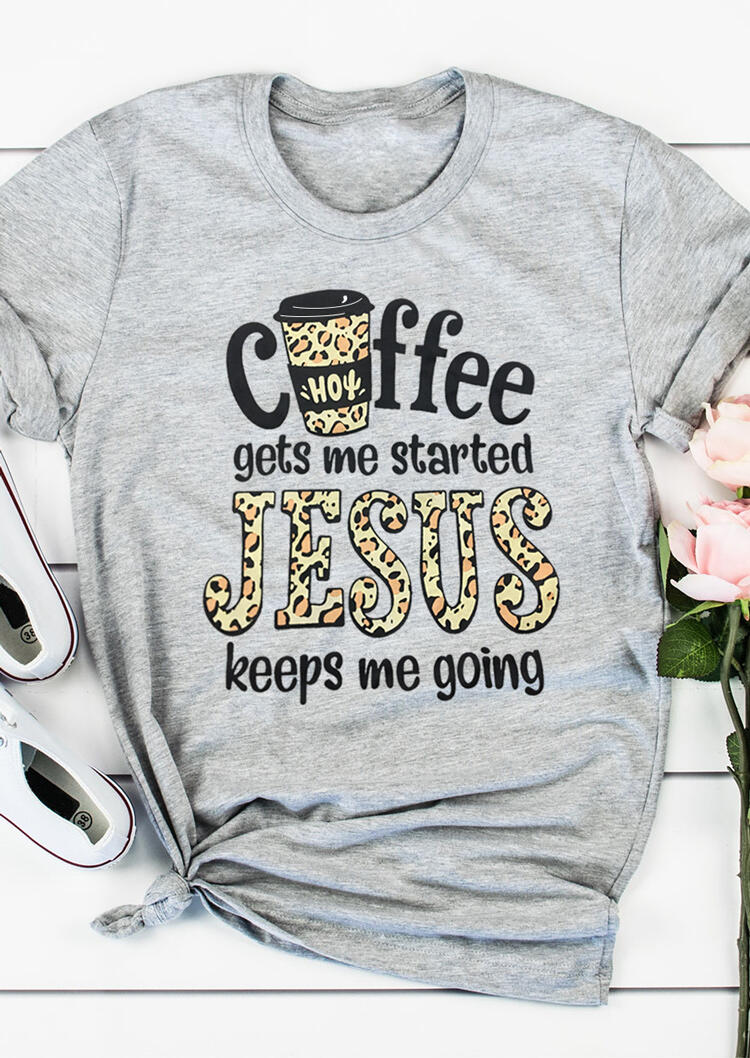 

Coffee Gets Me Started Jesus Keeps Me Going Leopard T-Shirt Tee -Gray, 486503