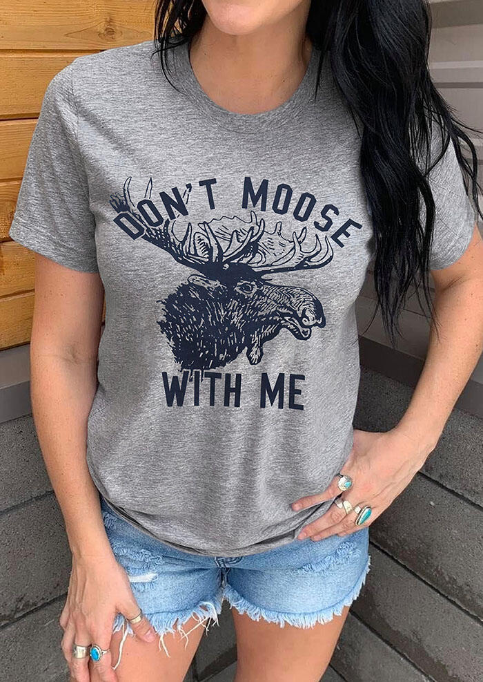 

Don't Moose With Me T-Shirt Tee - Gray, 487428