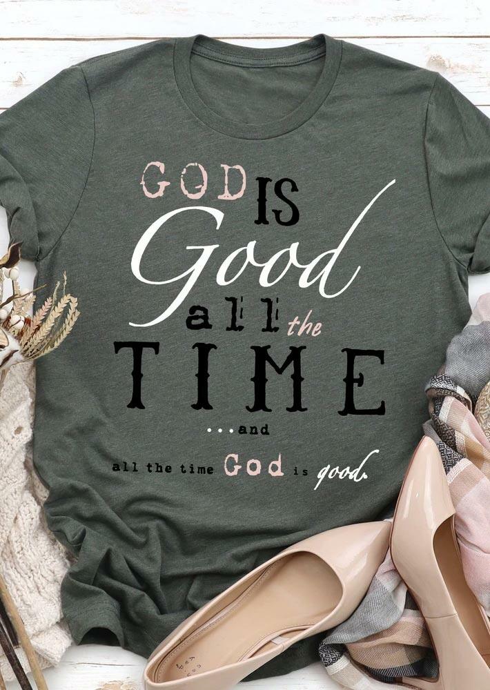 

God Is Good All The Time O-Neck T-Shirt Tee - Gray, 488782