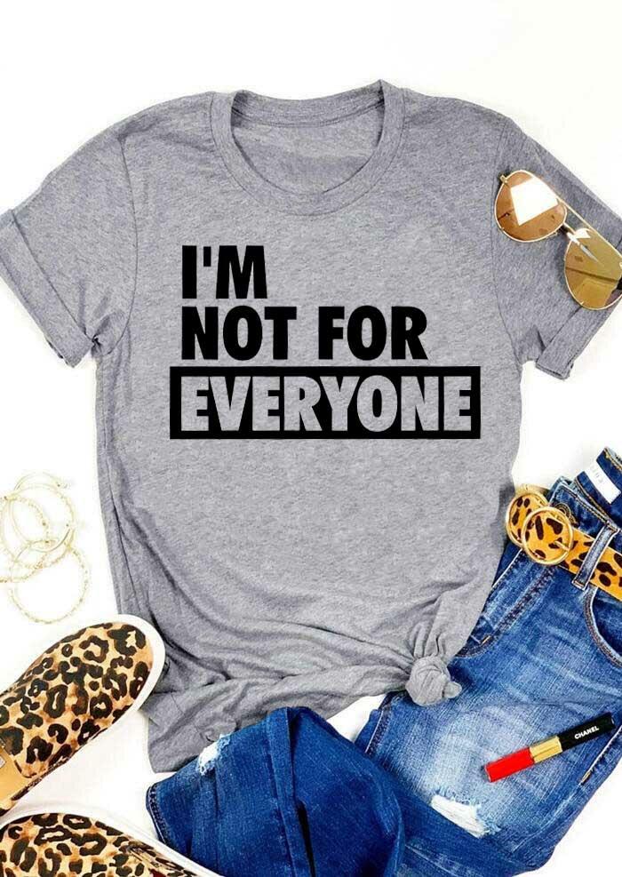 

I' Not For Everyone O-Neck T-Shirt Tee - Light Grey, 489216