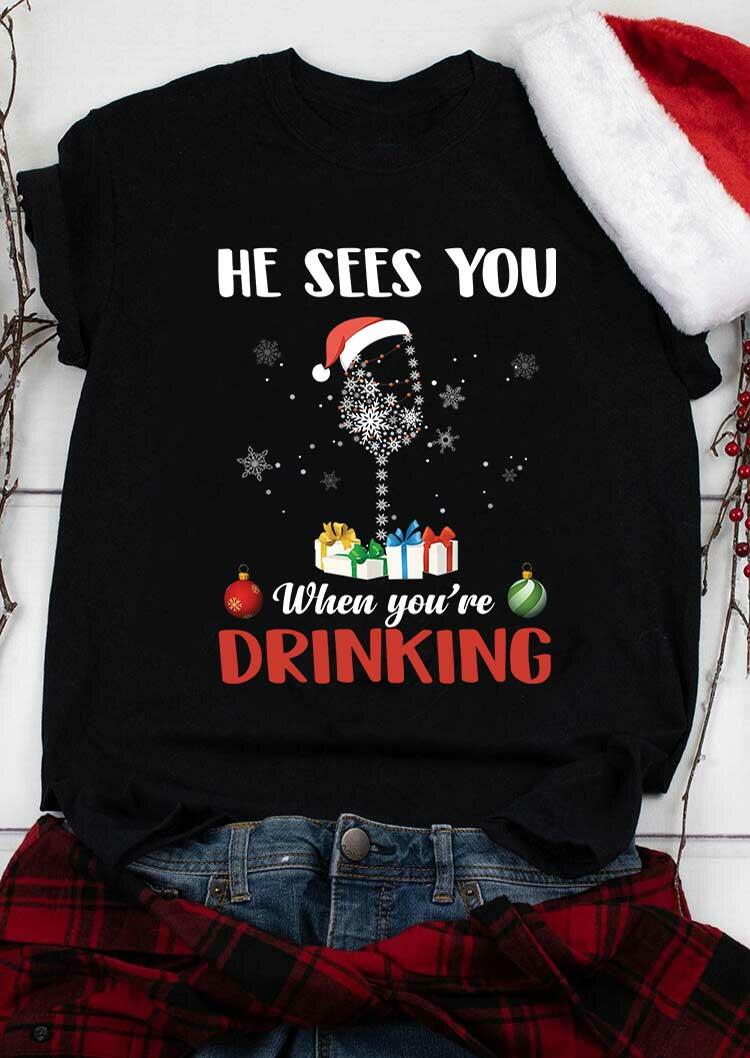 

He Sees You When You're Drinking T-Shirt Tee - Black, 489399