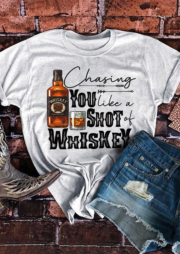 

Chasing You Like A Shot Of Whiskey T-Shirt Tee - Light Grey, 489833