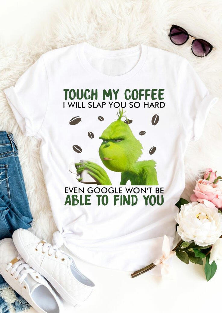 

Christmas Grinch Touch My Coffee T-Shirt Tee - White, 490079