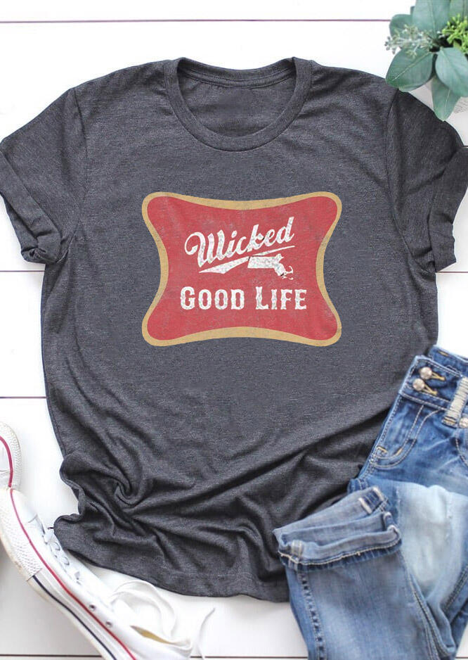 

Wicked Good Life O-Neck T-Shirt Tee - Dark Grey, 490172