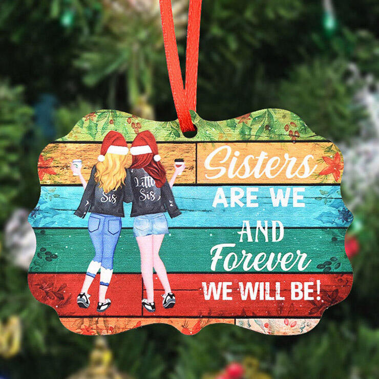 

Sisters Are We And Forever We Will Be Christmas Ornament, Pattern1, 490753