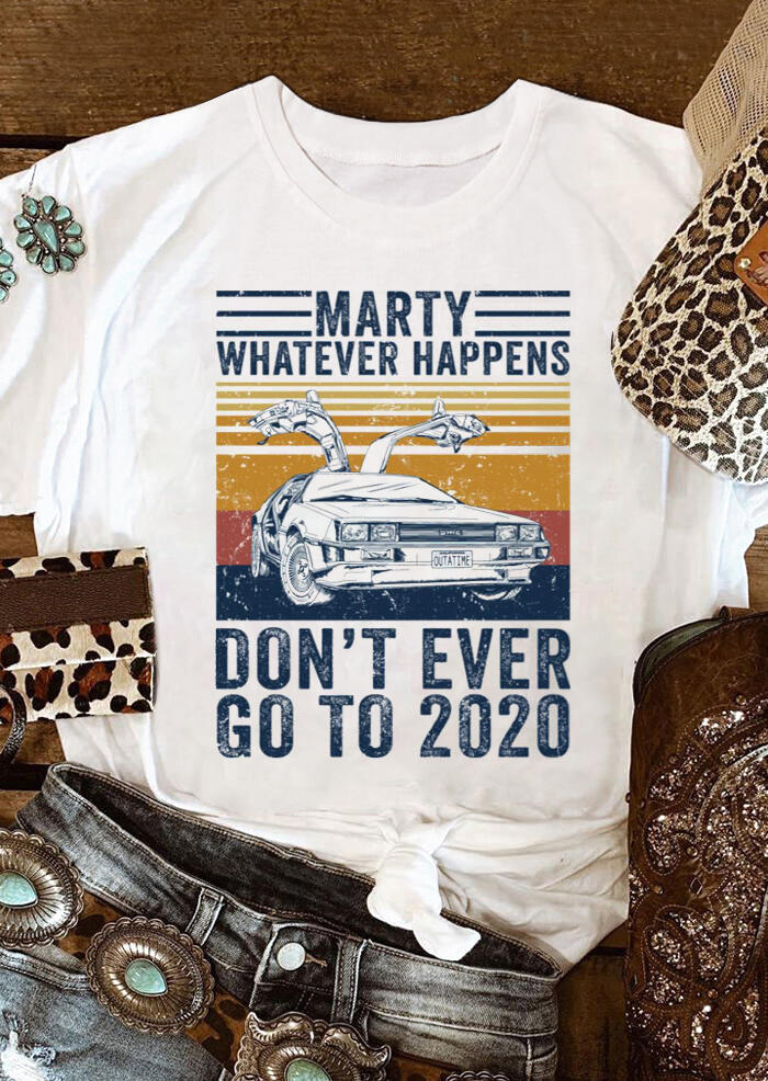 

Don't Ever Go To 2020 Car T-Shirt Tee - White, 490871