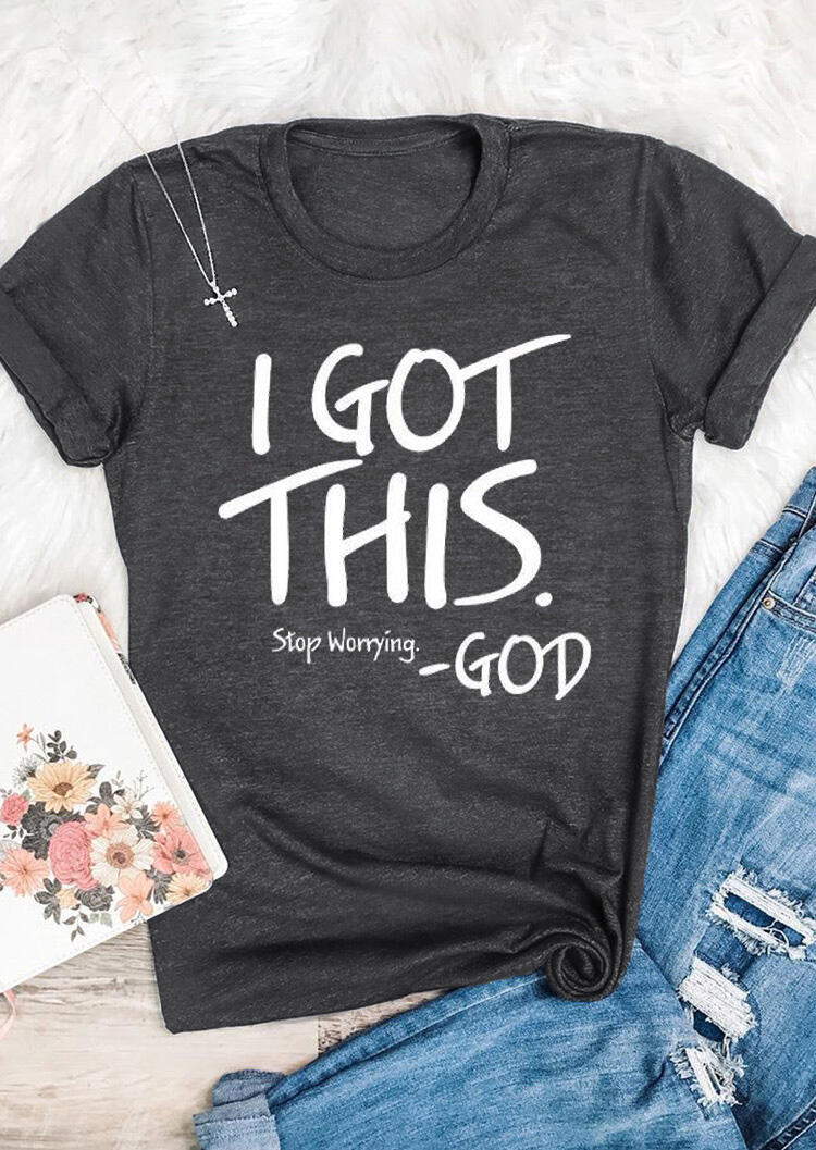 

I Got This Stop Worrying God T-Shirt Tee - Gray, 490886