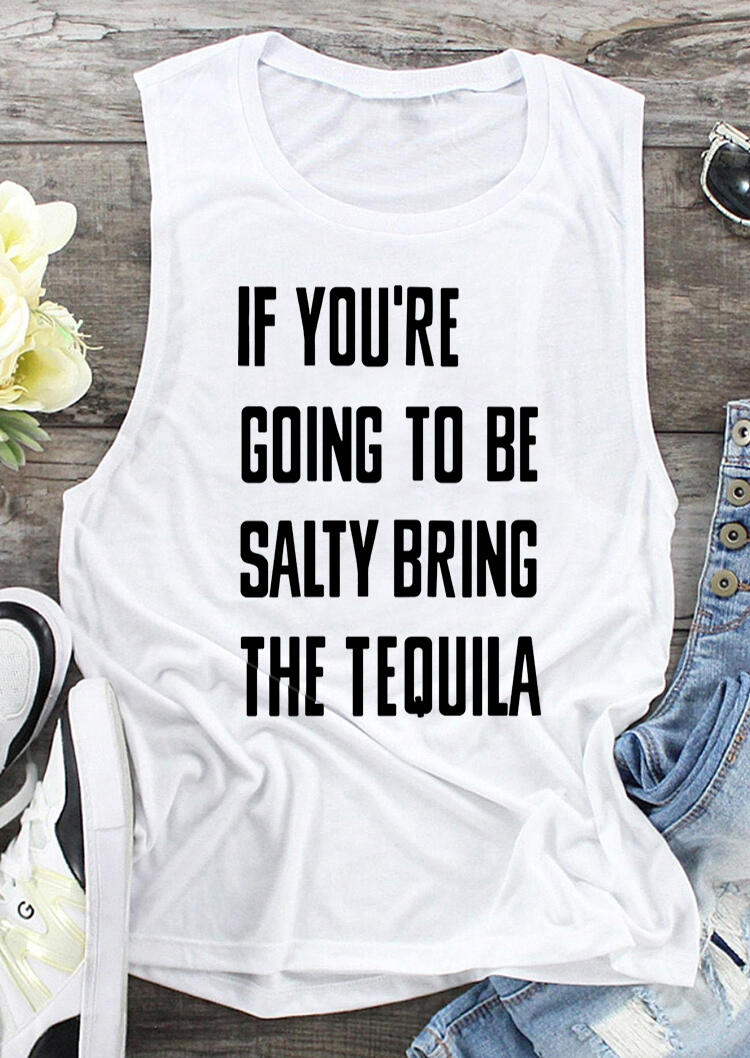 

If You're Going To Be Salty Bring Tequila Tank - White, 492022
