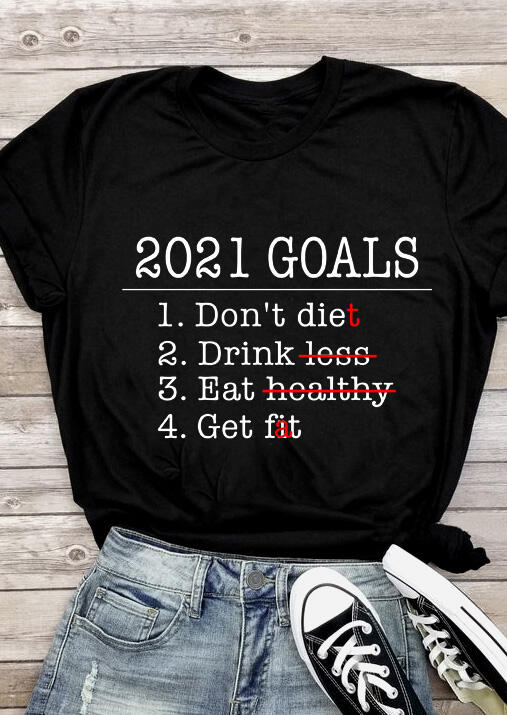 

2021 Goals Don't Diet Drink Less Eat Healthy Get Fit T-Shirt Tee - Black, 492959