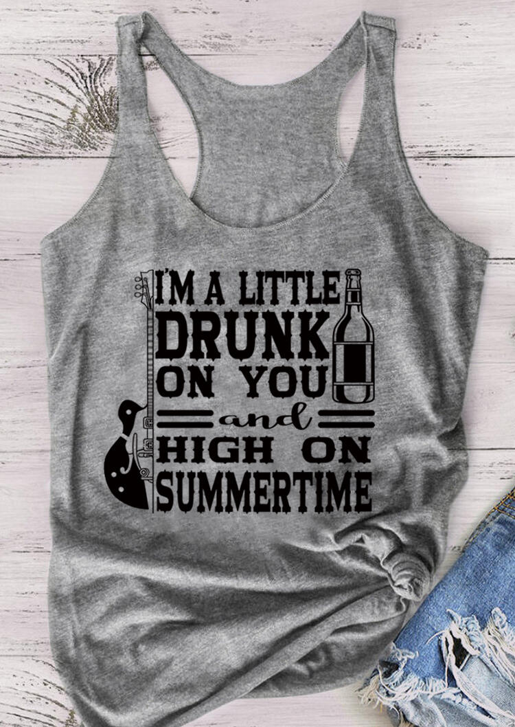 

I'm A Little Drunk On You And High On Summertime Tank - Gray, 493008