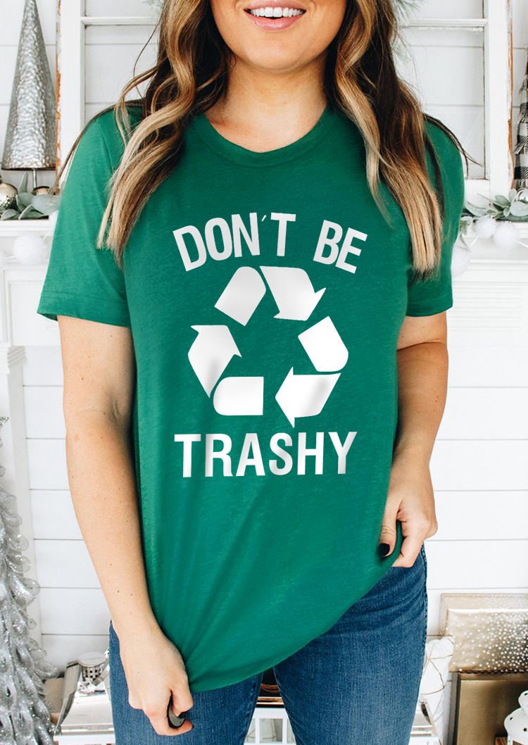Don't Be Trashy Recycling Symbol T-Shirt Tee - Green