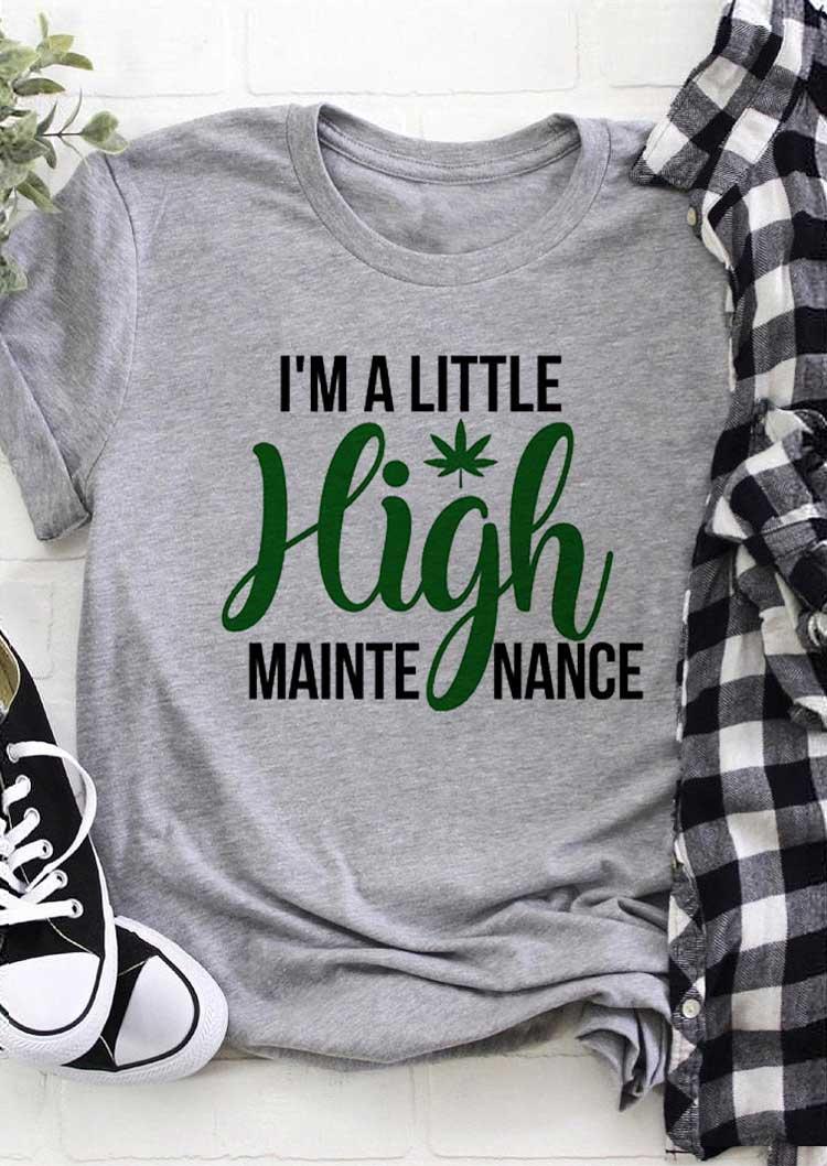 I'm A Little High Maintenance T-Shirt Tee - Light Grey