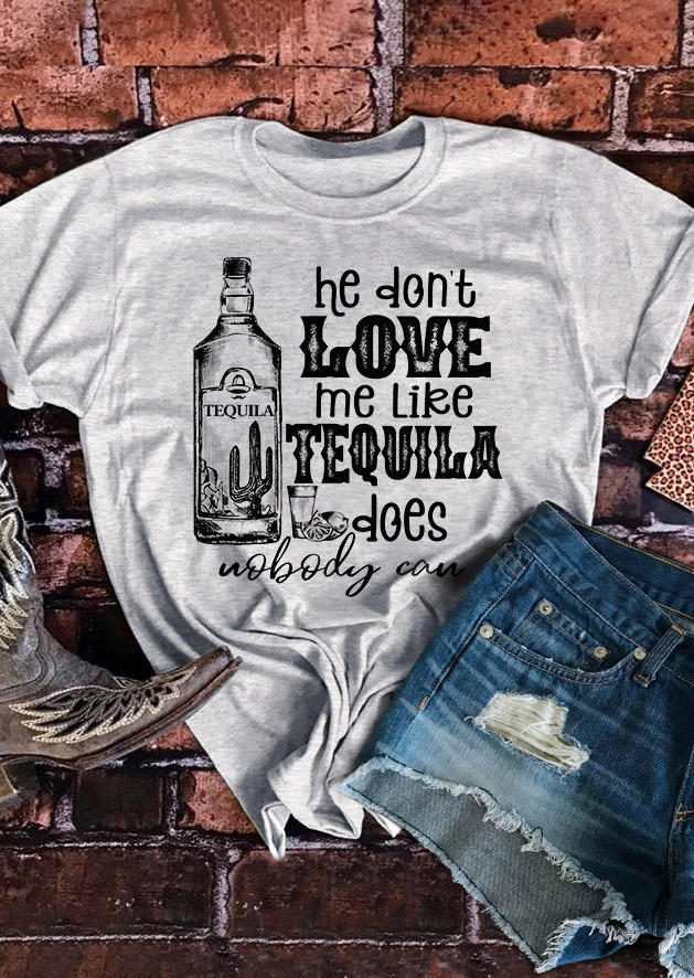 

He Don't Love Me Like Tequila Does Cactus T-Shirt Tee - Light Grey, 494483